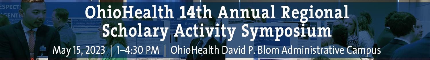 OhioHealth 14th Annual Regional Scholarly Activity Symposium